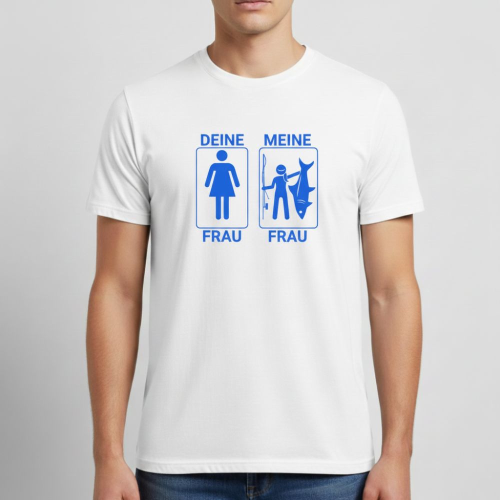 Deine Frau – Meine Frau T-Shirt