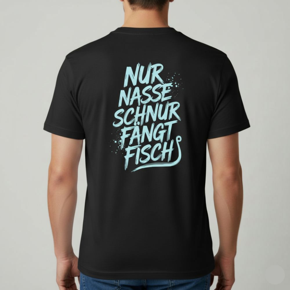 Nur nasse Schnur fängt Fisch – Rückenprint Edition T-Shirt
